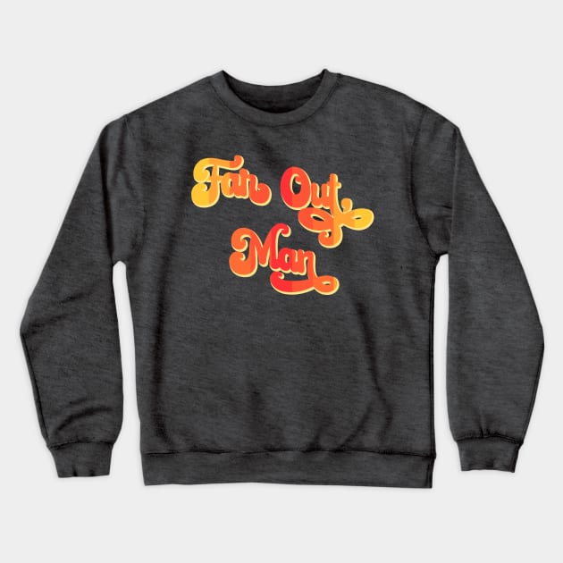 Far Out, Man Crewneck Sweatshirt by DominiquesShop